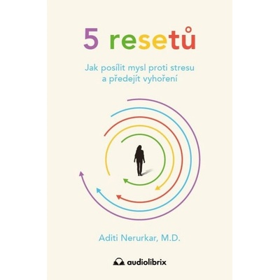 5 resetů - Jak posílit mysl proti stresu a předejít vyhoření Audiolibrix s.r.o.