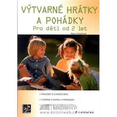 Výtvarné hrátky a pohádky -- pro děti od 2 let - Petra Vondrová
