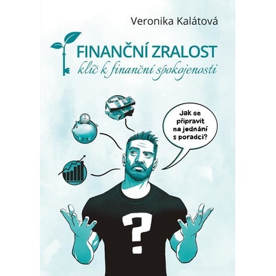 Finanční zralost - Klíč k finanční spokojenosti - Veronika Kalátová – Hledejceny.cz