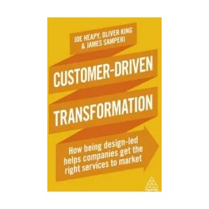 Customer-Driven Transformation | Joe Heapy, Oliver King, James Samperi (ISBN: 9780749483012)