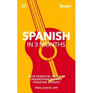 Spanish in 3 Months with Free Audio App: Your Essential Guide to Understanding and Speaking Spanish | DK (ISBN: 9780744051643)