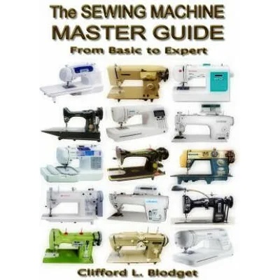 The Sewing Machine Master Guide: From Basic to Expert
