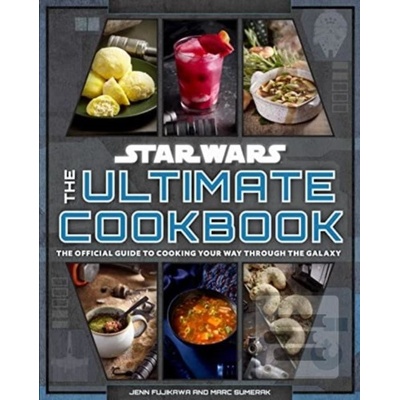 Gardners Kuchárka Star Wars - The Ultimate Cookbook - The Official Guide to Cooking Your Way Through the Galaxy