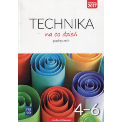 Technika na co dzień. Klasa 4-6, szkoła podstawowa. Podręcznik