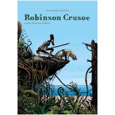 Robinson Crusoe grafický román - Daniel Defoe, Christophe Gaultier