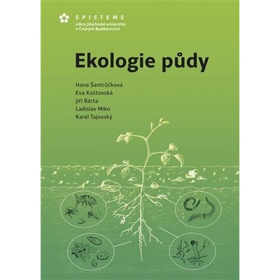 Ekologie půdy - Bárta Jiří, Kaštovská Eva, kol., Miko Ladislav, Šantrůčková Hana, Tajovský Karel