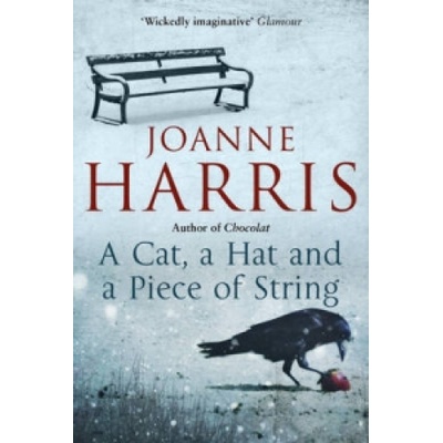 A Cat, a Hat, and a Piece of String - - Joanne Harris