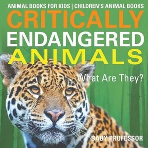 Critically Endangered Animals | BABY PROFESSOR (ISBN: 9781541938748)