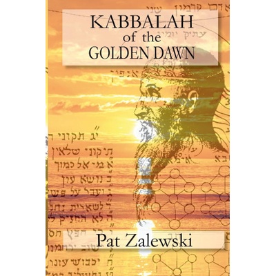 KABBALAH of the GOLDEN DAWN | Pat Zalewski