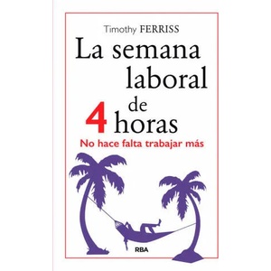 La semana laboral de 4 horas | Timothy Ferriss (2016)