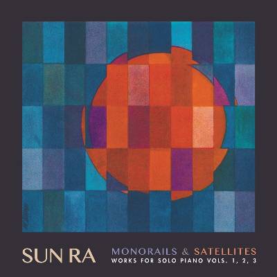 Sun Ra - Monorails & Satellites (Works For Solo Piano Vols. 1, 2, 3) (Reissue) (3 LP) (0881626521717)
