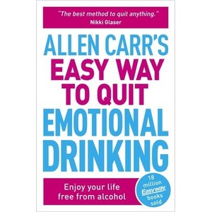 Allen Carr's Easy Way to Quit Emotional Drinking: Enjoy Your Life Free from Alcohol | John Dicey (ISBN: 9781398814707)