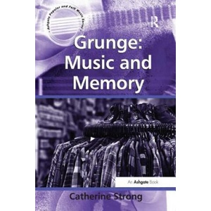 Grunge: Music and Memory | STRONG (ISBN: 9781138268579)