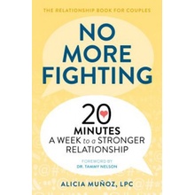 No More Fighting: The Relationship Book for Couples: 20 Minutes a Week to a Stronger Relationship Muoz AliciaPaperback