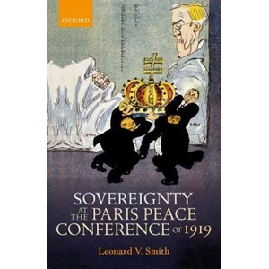 Sovereignty at the Paris Peace Conference of 1919 | Smith, Leonard V. (ISBN: 9780199677177)