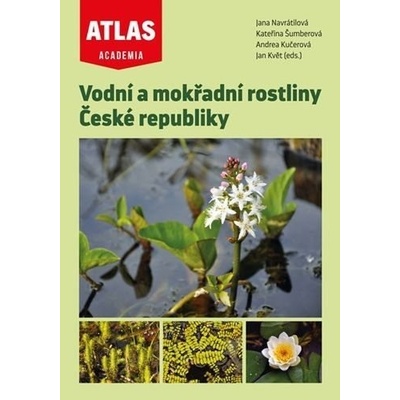 Vodní a mokřadní rostliny České republiky - Jana Navrátilová; Kateřina Šumberová; Andrea Kučerová; Jan Květ