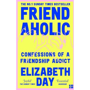 Friendaholic | Elizabeth Day (ISBN: 9780008374938)