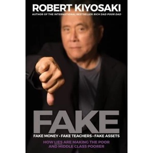 FAKE: Fake Money, Fake Teachers, Fake Assets | Robert T. Kiyosaki (ISBN: 9781612680842)