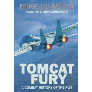 Tomcat Fury: A Combat History of the F-14 | Mike Guardia (ISBN: 9780999644331)