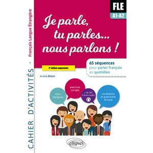 Je parle, tu parles, … nous parlons ! FLE Cahier d'activités (ISBN: 9782340077782)