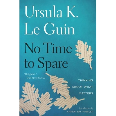 No Time to Spare - Ursula K. Le Guin, Karen Joy Fowler