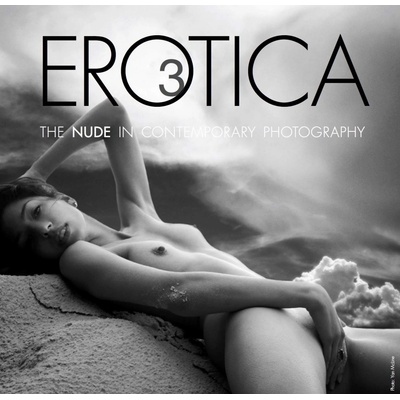 Erotica 3: The Nude in Contemporary Photography