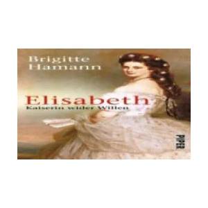 Elisabeth Kaiserin wider Willen | Brigitte Hamann (2012)