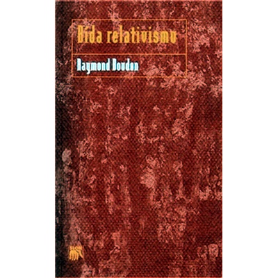 Bída relativismu - Raymond Boudon
