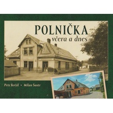 Polnička včera a dnes Petr Krčál, Milan Šustr