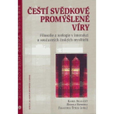 Čeští svědkové promýšlené víry - Karel Skalický, Rudolf Svoboda, František Štěch
