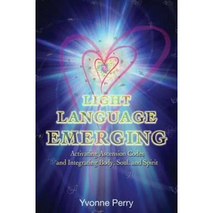 Light Language Emerging | Yvonne M Perry (ISBN: 9780989068826)