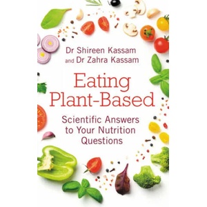 Eating Plant-Based | Shireen Kassam, Zahra Kassam (ISBN: 9781781611944)