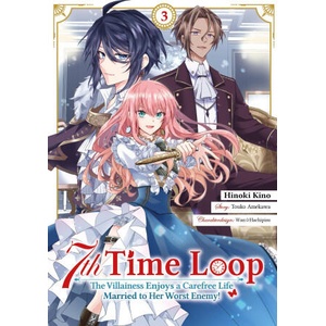 7th Time Loop: The Villainess Enjoys a Carefree Life Married to Her Worst Enemy! (Manga), Band 03 (deutsche Ausgabe) | Hinoki Kino, Yvonne Jidoi (ISBN: 9783987451072)