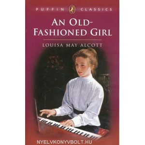 An Old-Fashioned Girl | Louisa May Alcott (ISBN: 9780140374490)
