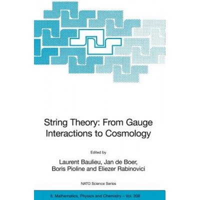 String Theory: From Gauge Interactions to Cosmology | Laurent Baulieu, Jan de Boer, Boris Pioline, Eliezer Rabinovici
