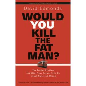 Would You Kill the Fat Man? | David Edmonds (2015)