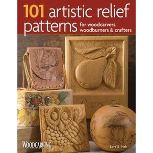101 Artistic Relief Patterns for Woodcarvers, Woodburners & Crafters | Lora Irish (ISBN: 9781565233997)