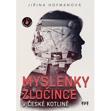 Myšlenky zločince v české kotlině - Jiřina Hofmanová