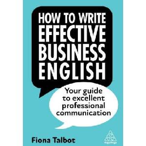 How to Write Effective Business English | Fiona Talbot (ISBN: 9781398609952)