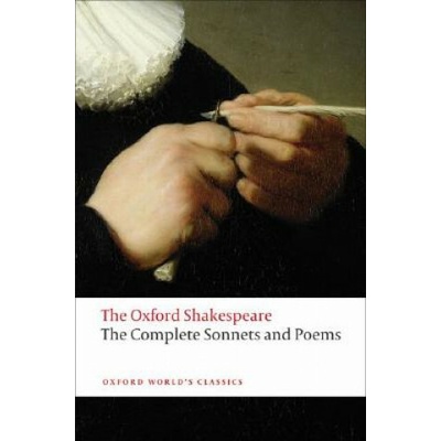 The Oxford Shakespeare: The Complete Sonnets and Poems Oxford World´s Classics