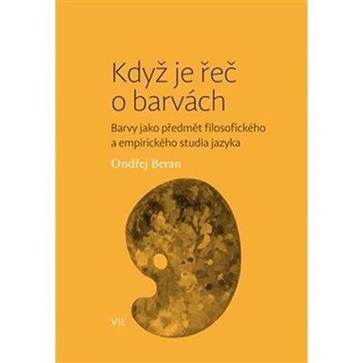 Ondřej Beran: Když je řeč o barvách - Barvy jako předmět filosofického a empirického studia jazyka