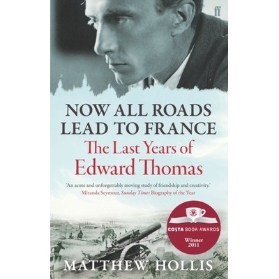 Now All Roads Lead to France - The Last Years of Edward Thomas Hollis MatthewPaperback