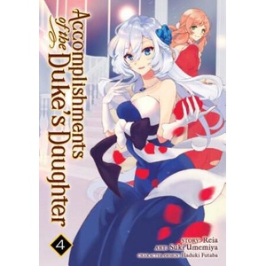 Accomplishments of the Duke's Daughter Vol. 4 | Reia, Suki Umemiya (ISBN: 9781642751147)