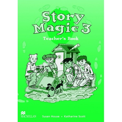 Story Magic 3 Teacher's Book - House S., Scott K.
