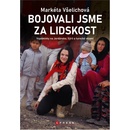 Bojovali jsme za lidskost - Všelichová Markéta