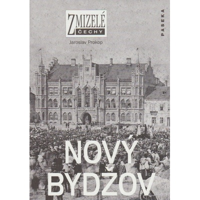 Zmizelé Čechy - Nový Bydžov - Jaroslav Prokop