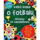 Knihy Velká kniha o fotbalu - Aktivity se samolepkami