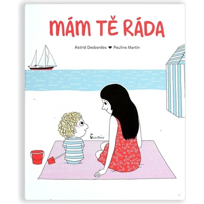 Mám tě ráda - Astrid Desbordes