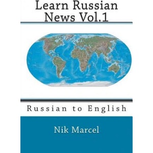 Learn Russian News Vol. 1: Russian to English | Nik Marcel (ISBN: 9781500362218)