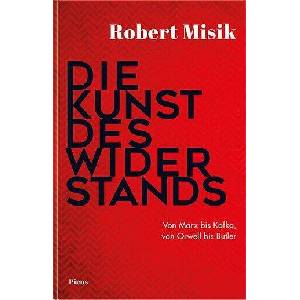 Die Kunst des Widerstands | Robert Misik (ISBN: 9783711721686)